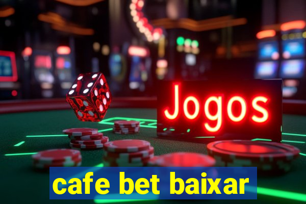 cafe bet baixar